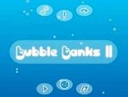 Bubble Tanks 2