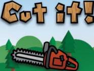 Cut It!