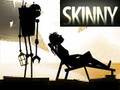 Skinny